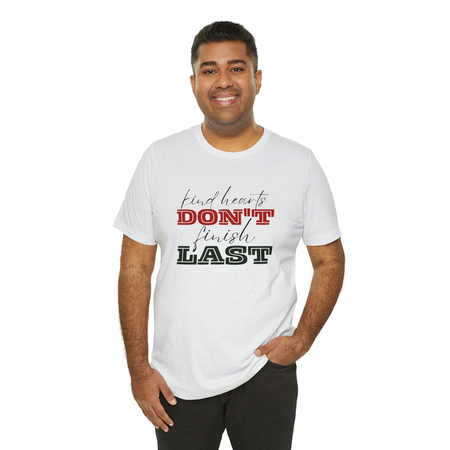 Kind Hearts Don't Finish Last Statement T-Shirt