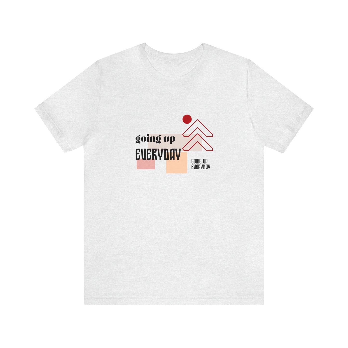 Going Up Everyday Statement T-Shirt