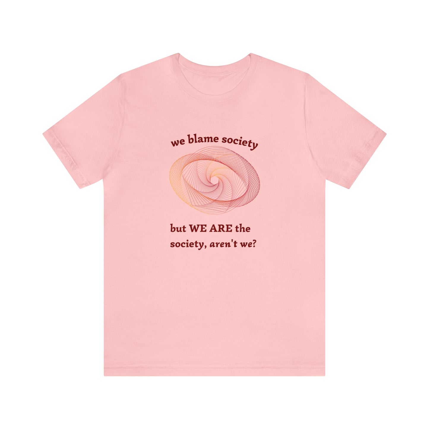 We Blame Society Statement T-Shirt