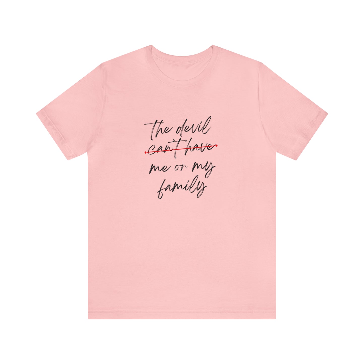 The Devil Can't Have Me Or My Family Statement T-Shirt #1