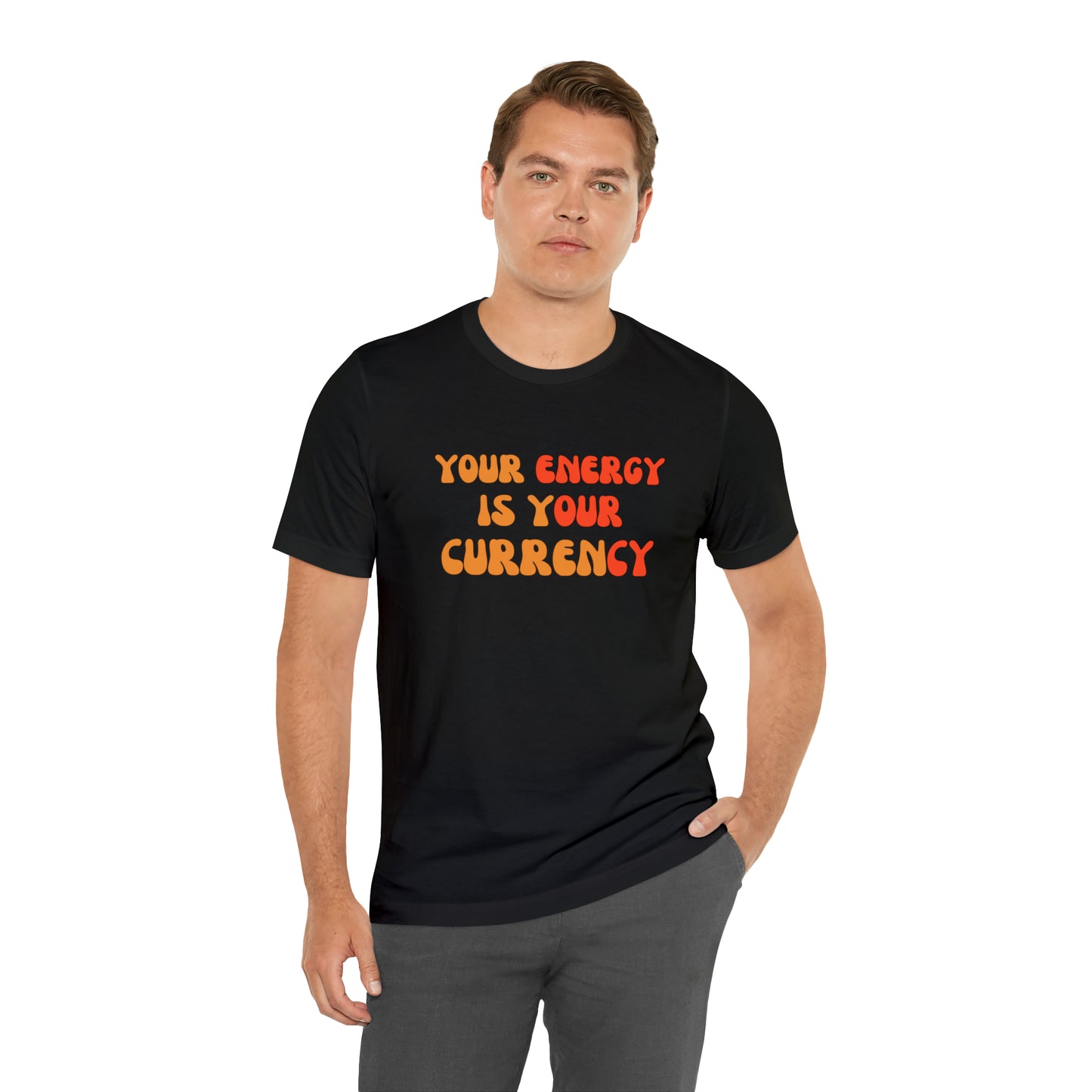 Your Energy Is Your Currency Statement T-Shirt