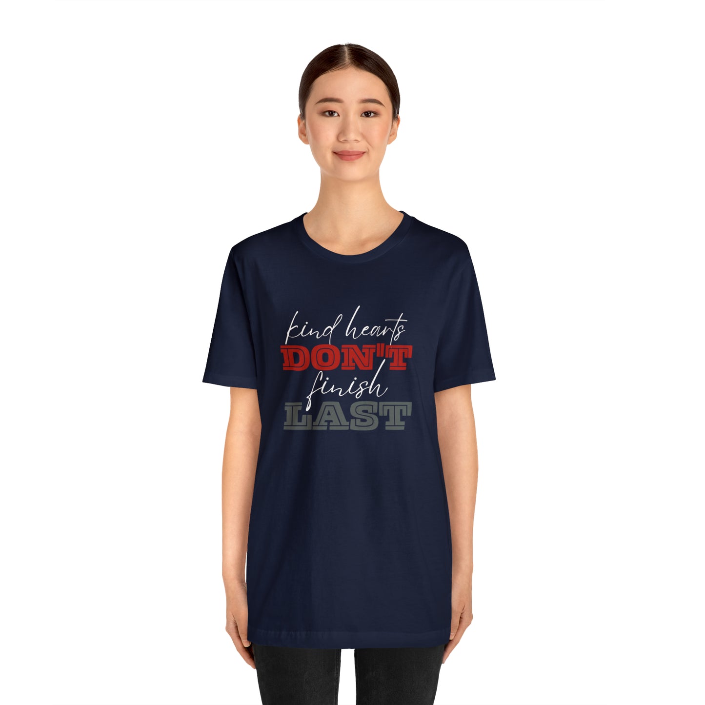 Kind Hearts Don't Finish Last Statement T-Shirt