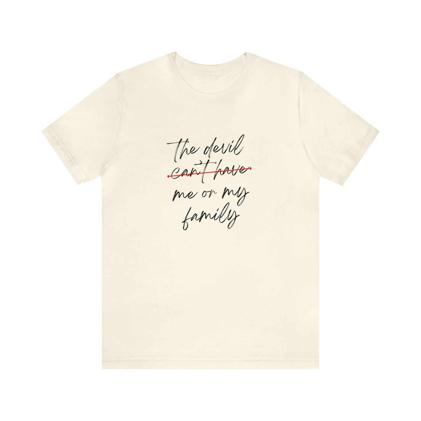 The Devil Can't Have Me Or My Family Statement T-Shirt #1