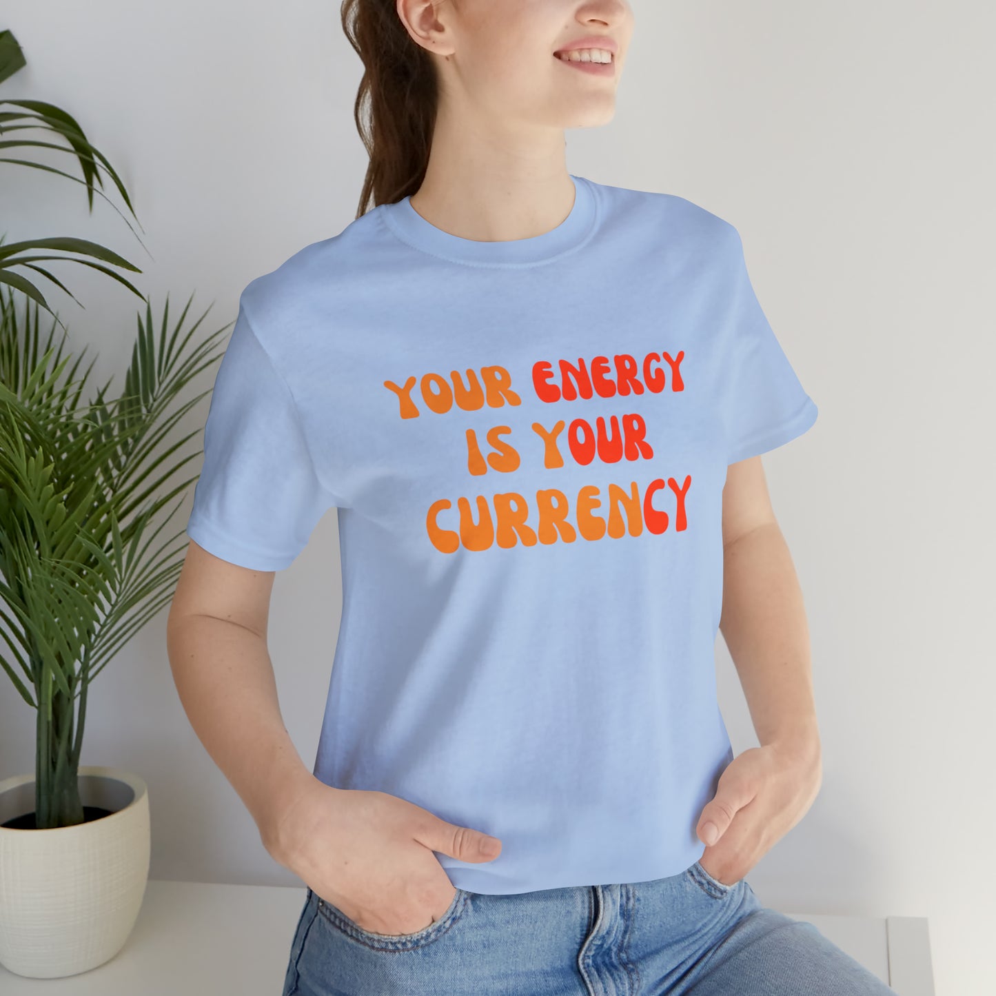 Your Energy Is Your Currency Statement T-Shirt