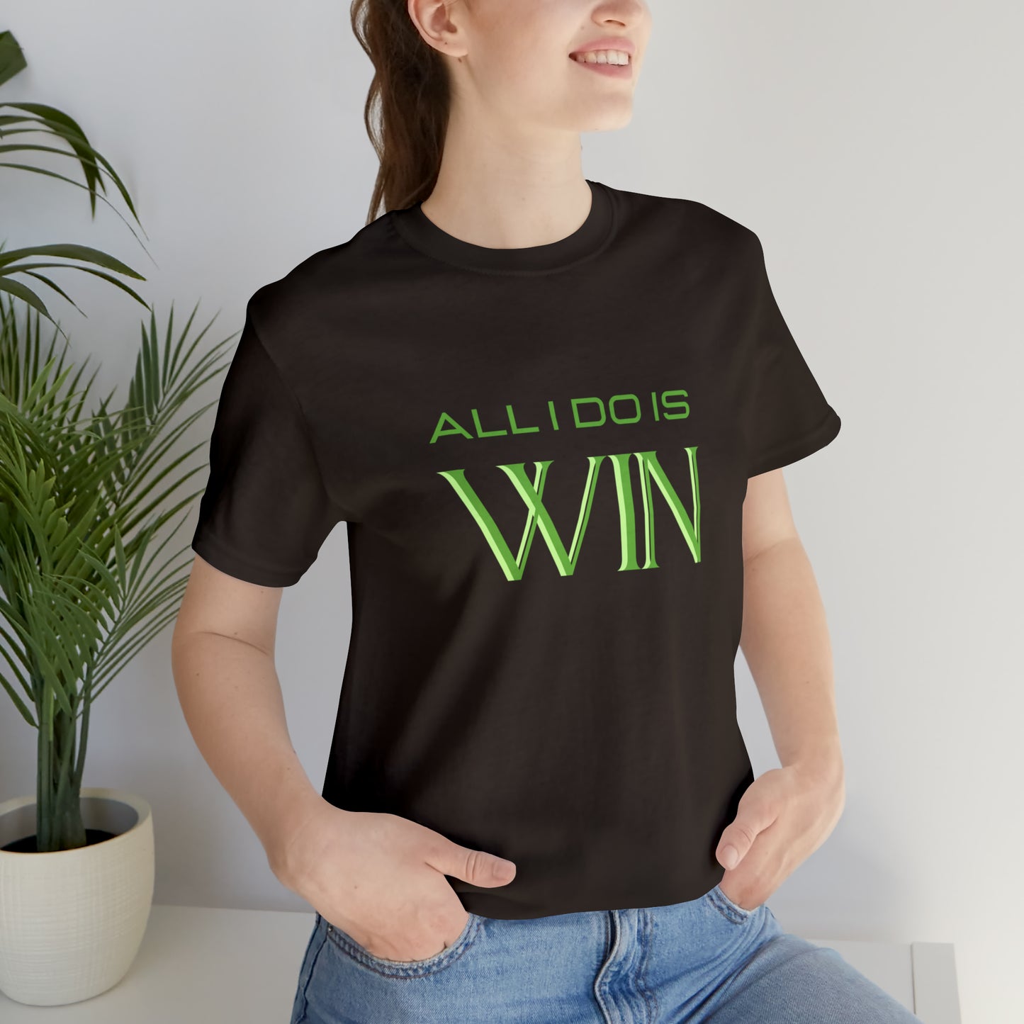 All I do Is Win Statement T-Shirt