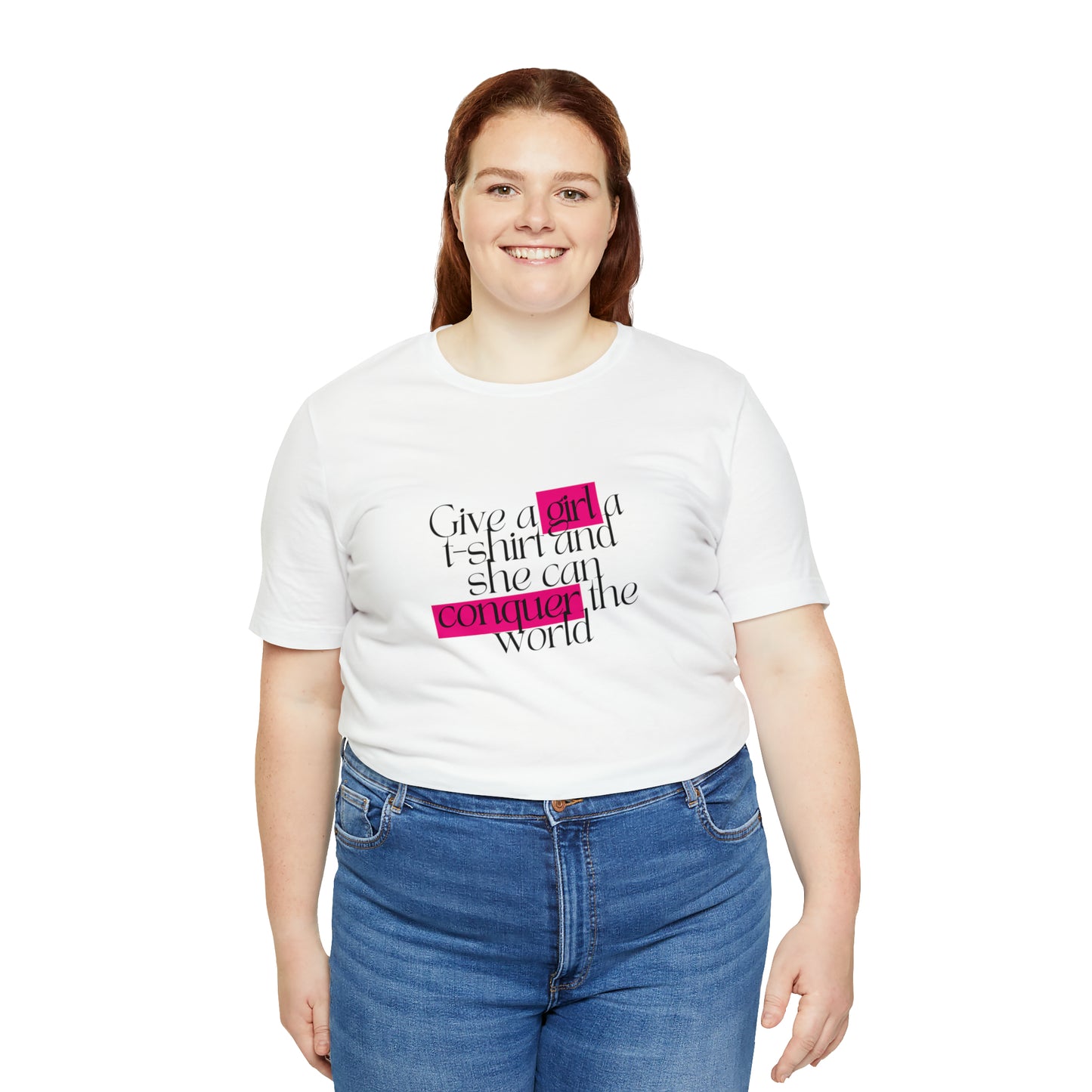 Give A Girl A T Shirt And She Can Conquer The World Statement T Shirt