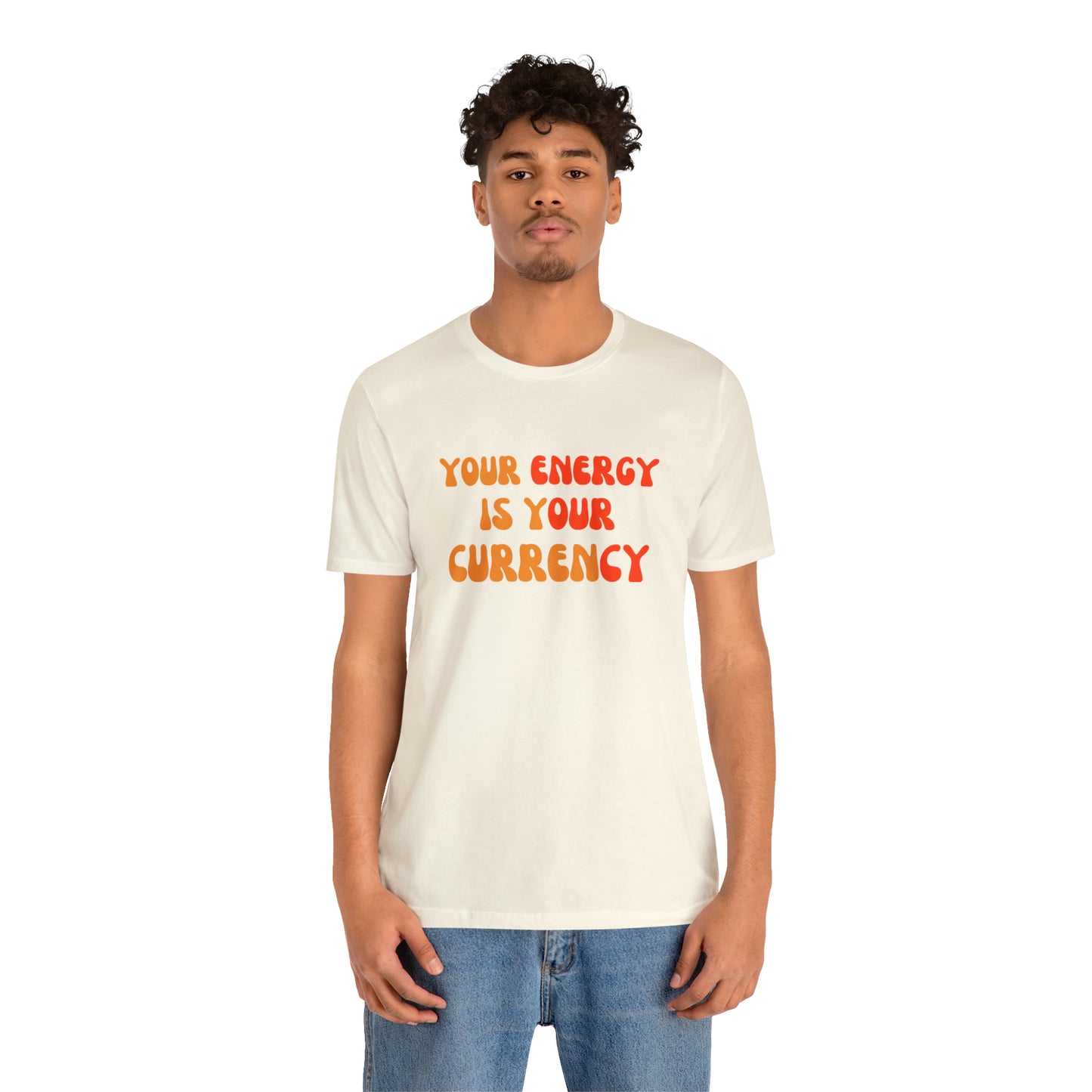 Your Energy Is Your Currency Statement T-Shirt