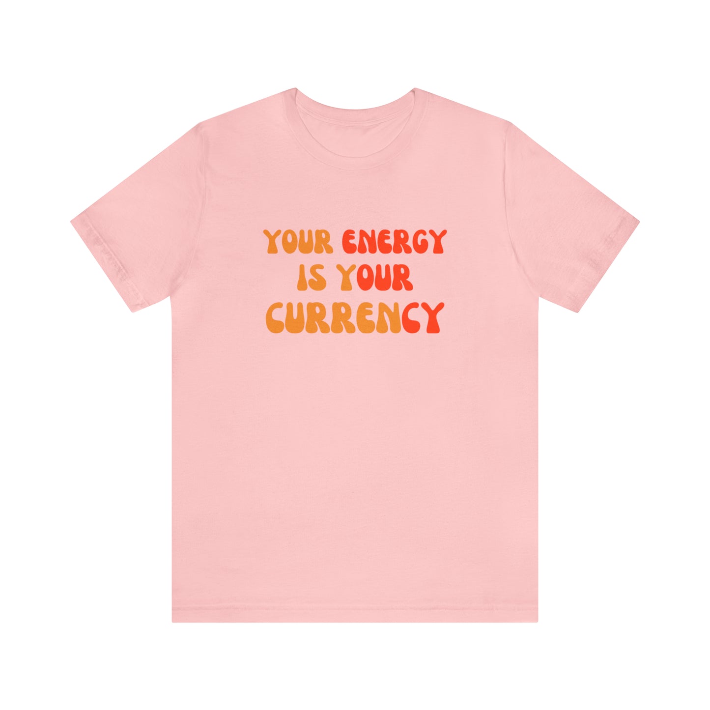 Your Energy Is Your Currency Statement T-Shirt