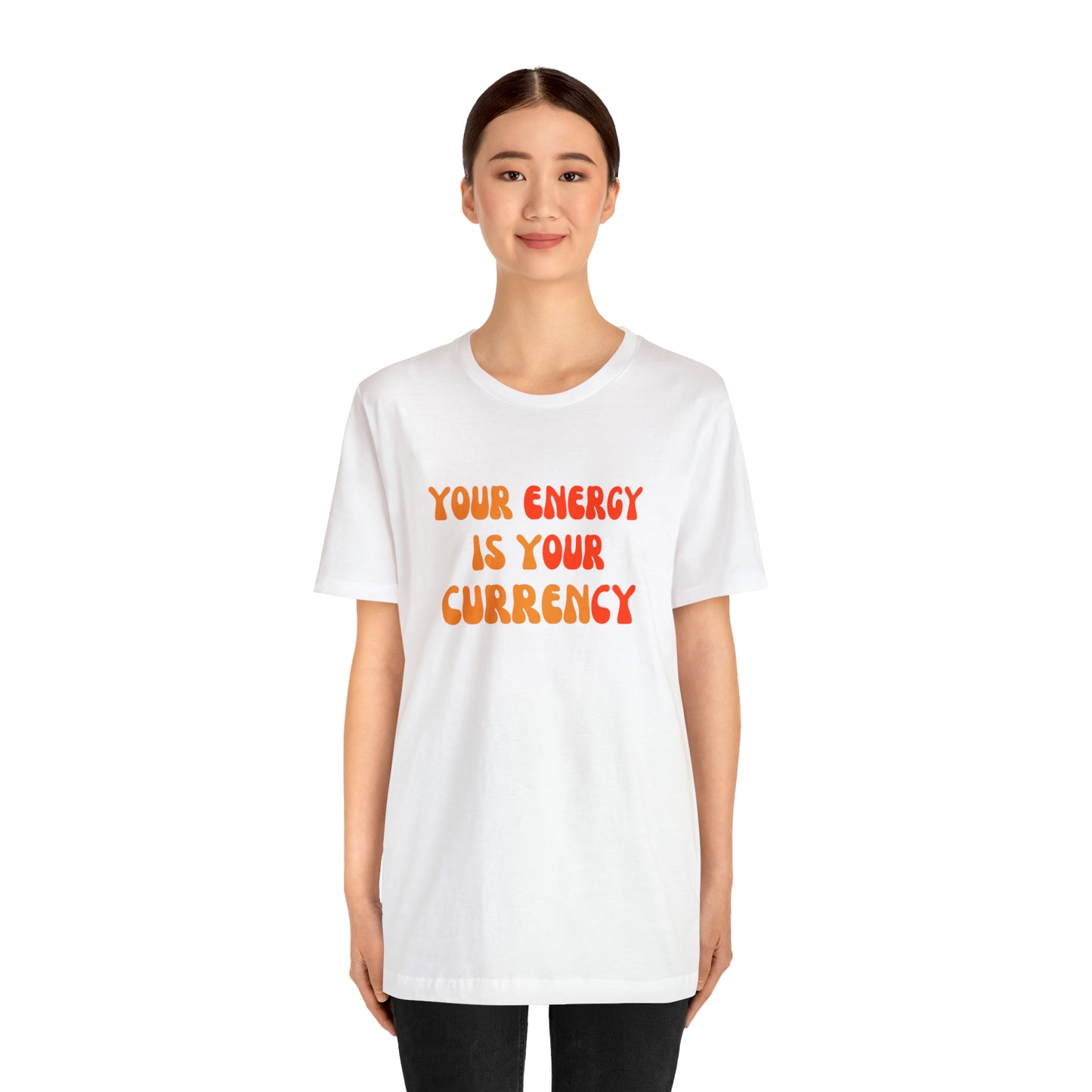 Your Energy Is Your Currency Statement T-Shirt