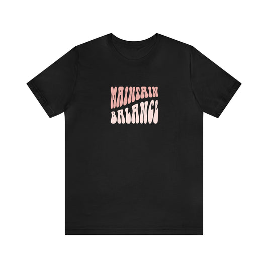 Maintain Balance Statement T-Shirt