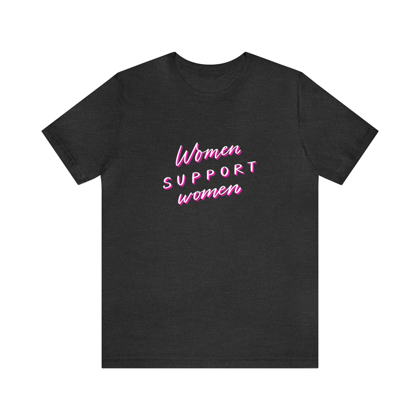 Women Support Women Statement T-shirt