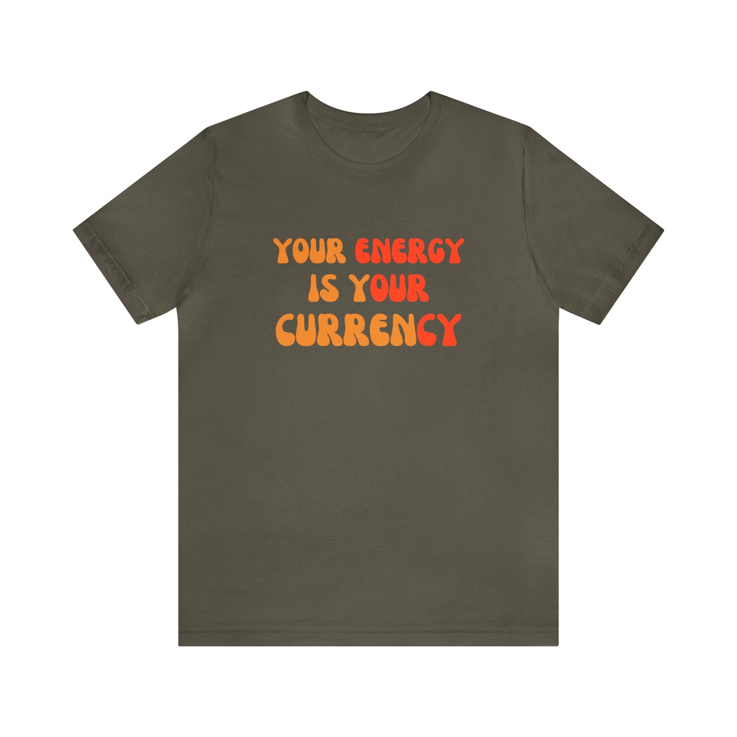 Your Energy Is Your Currency Statement T-Shirt