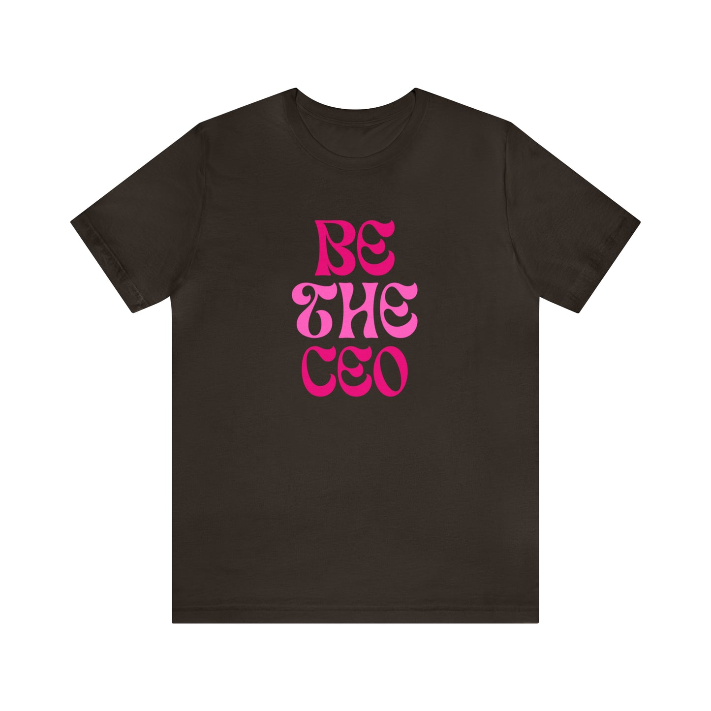 Be The CEO Statement T-Shirt