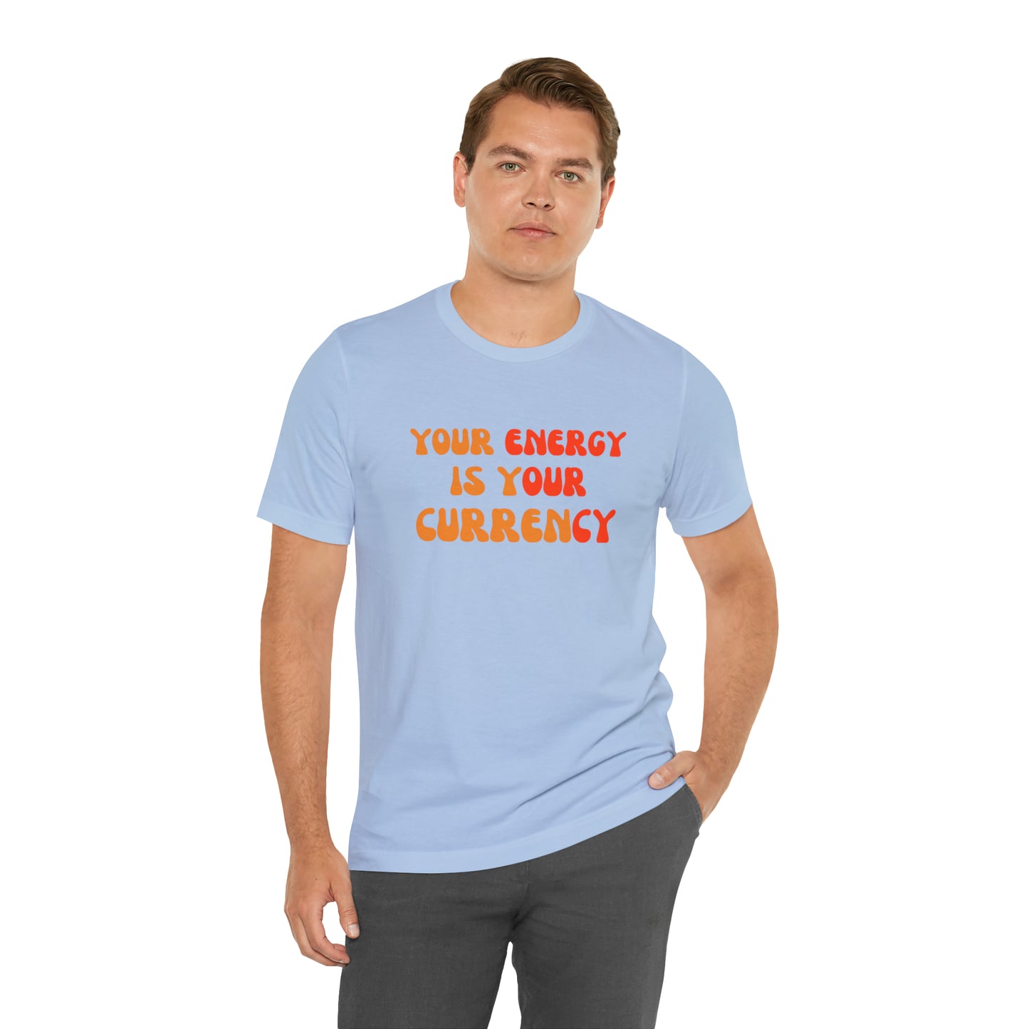 Your Energy Is Your Currency Statement T-Shirt