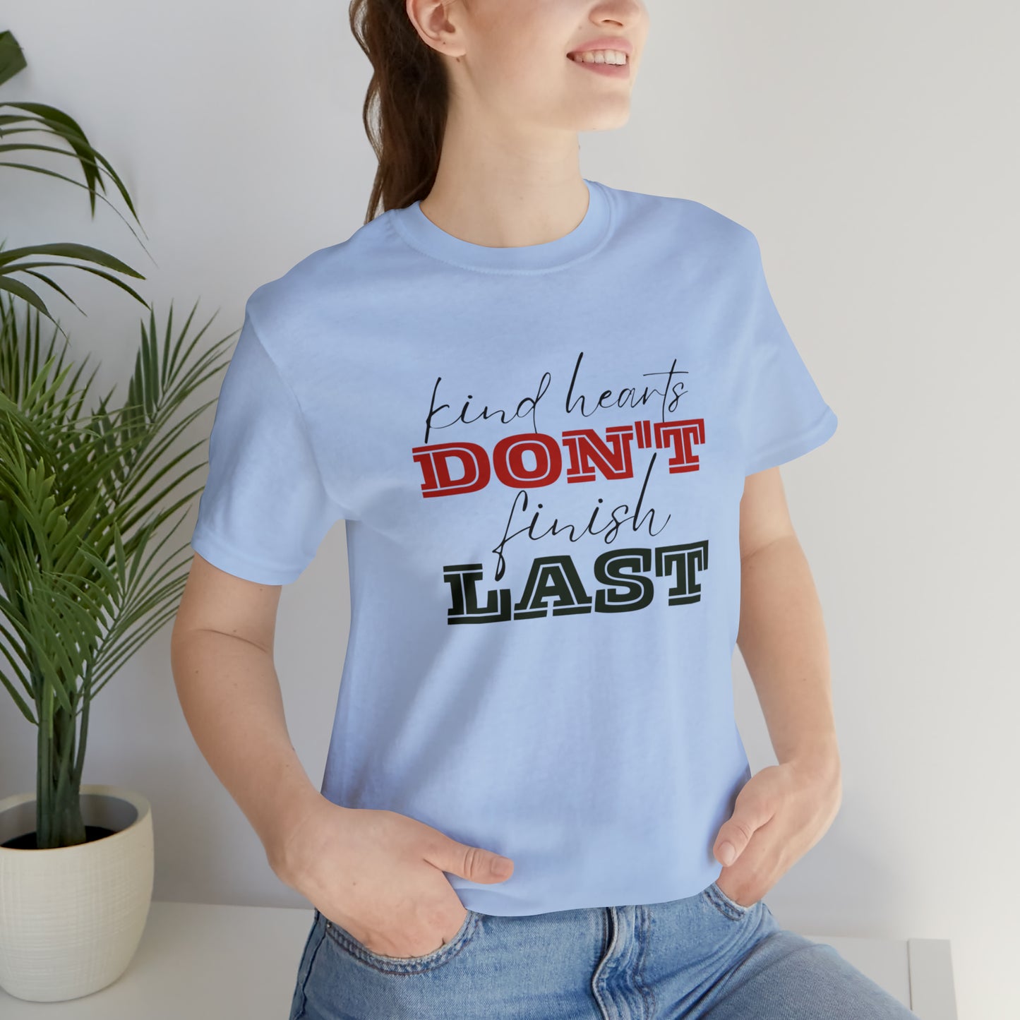 Kind Hearts Don't Finish Last Statement T-Shirt