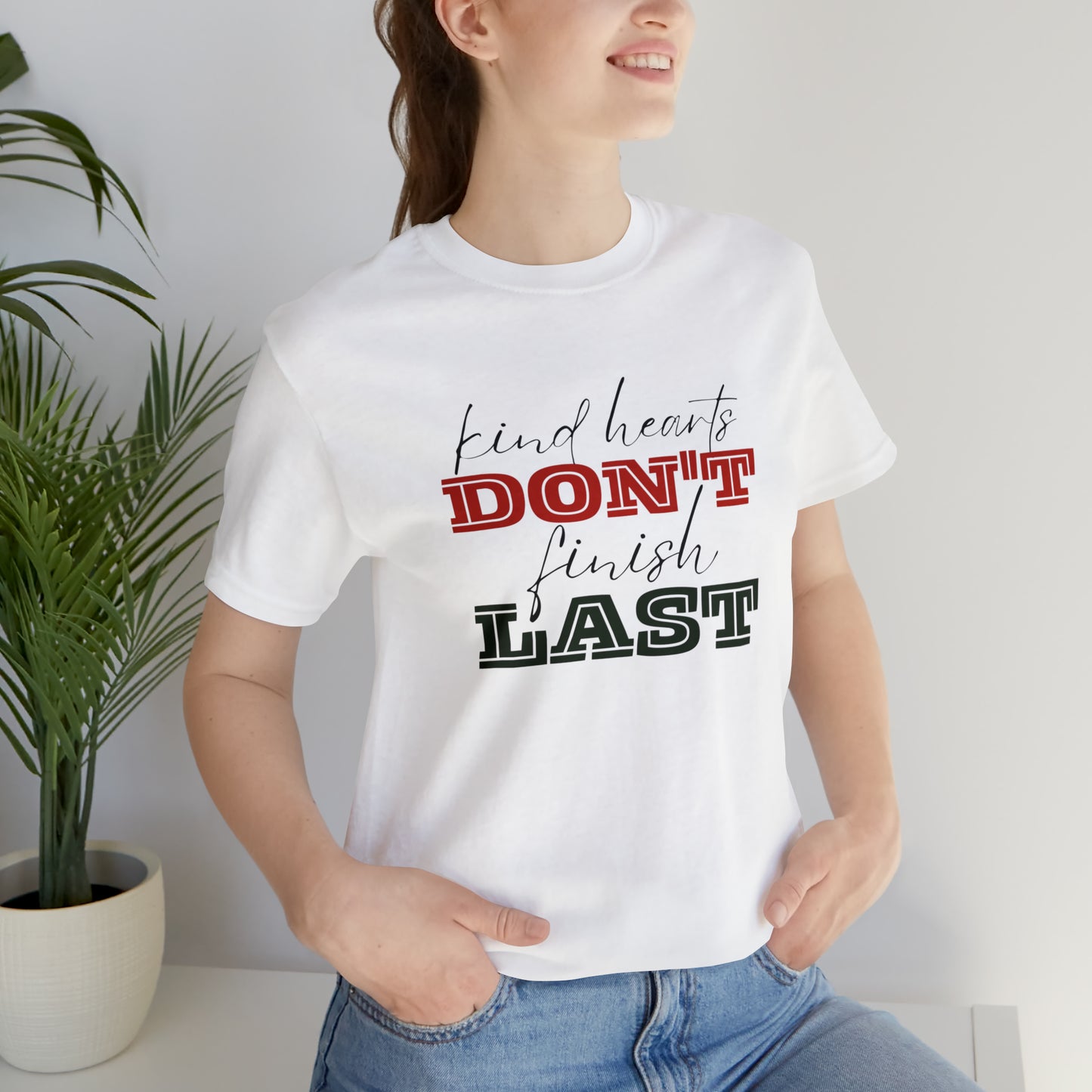 Kind Hearts Don't Finish Last Statement T-Shirt