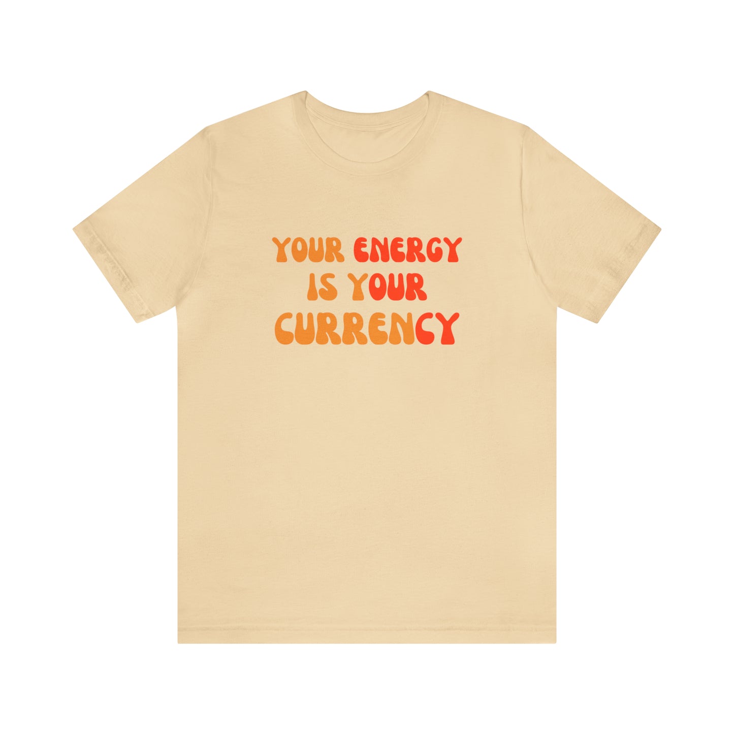 Your Energy Is Your Currency Statement T-Shirt