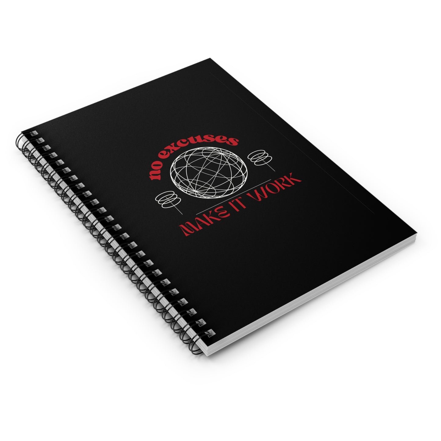 No Excuses, Make It Work Spiral Notebook