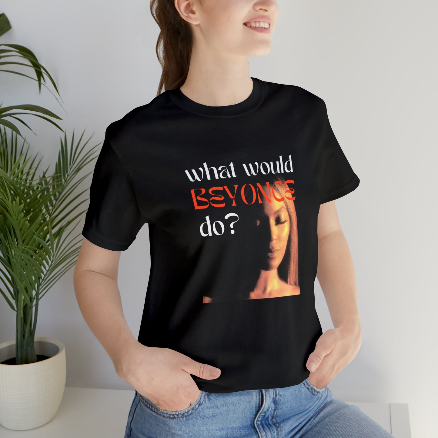 What Would Beyoncé Do Statement T-Shirt