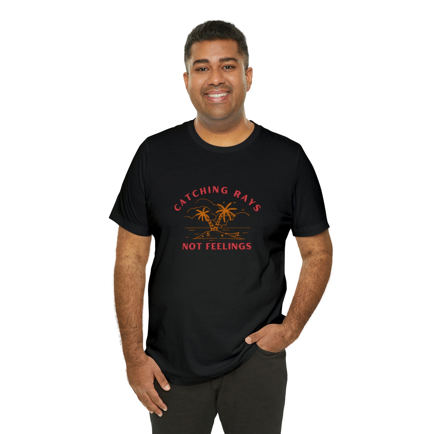 Catching Rays Not Feelings Statement T-Shirt