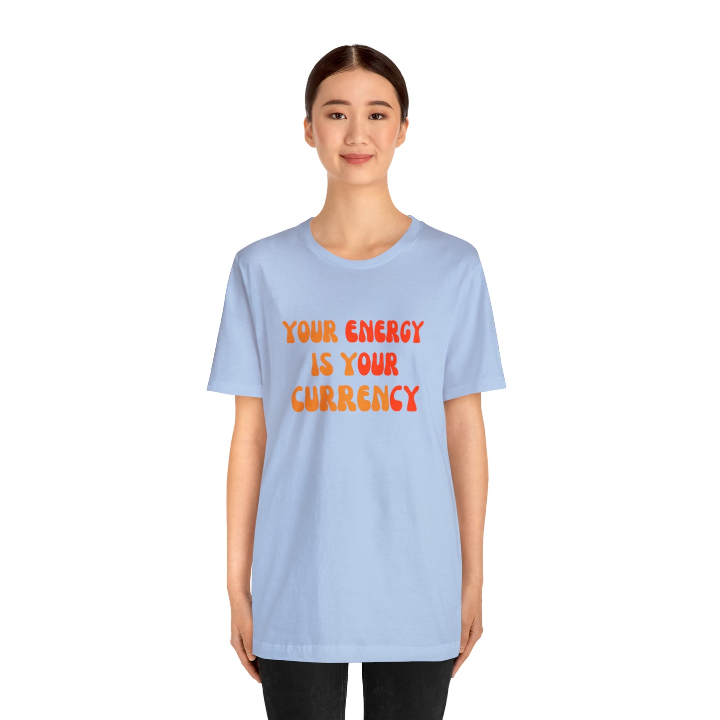 Your Energy Is Your Currency Statement T-Shirt