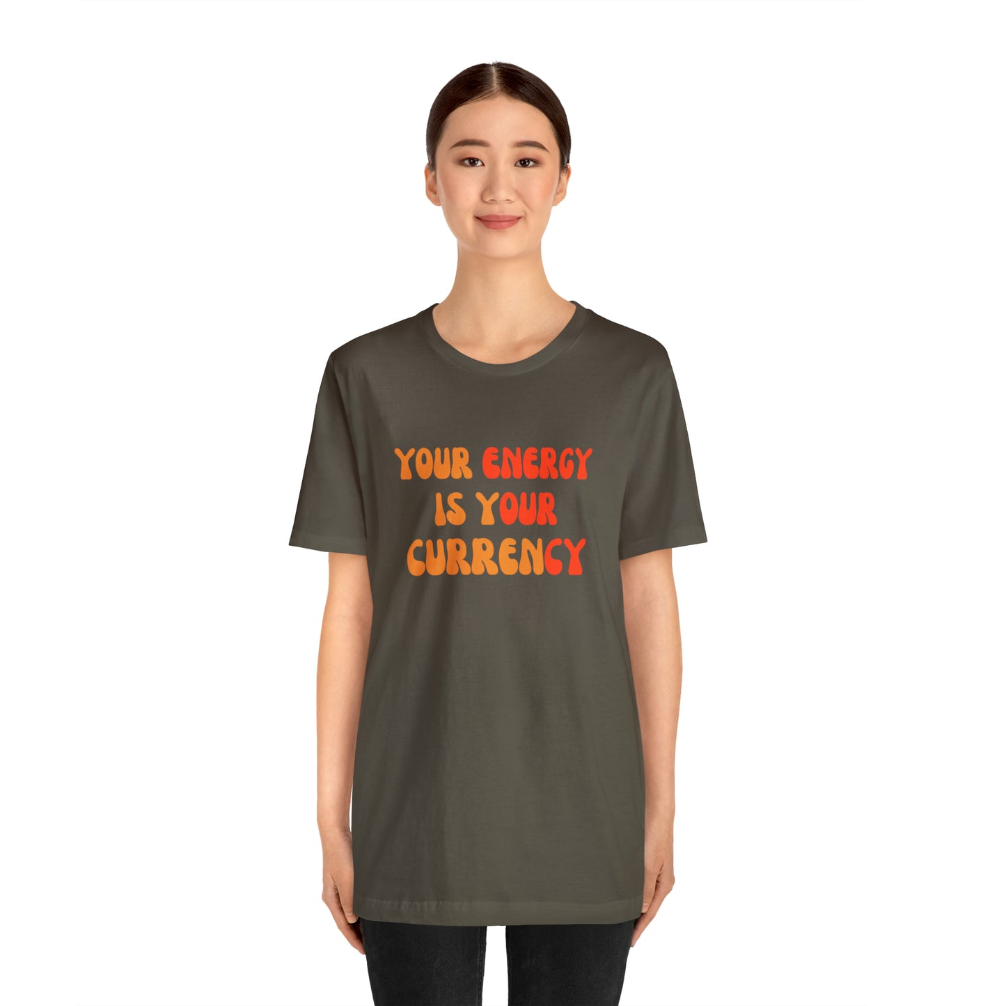 Your Energy Is Your Currency Statement T-Shirt