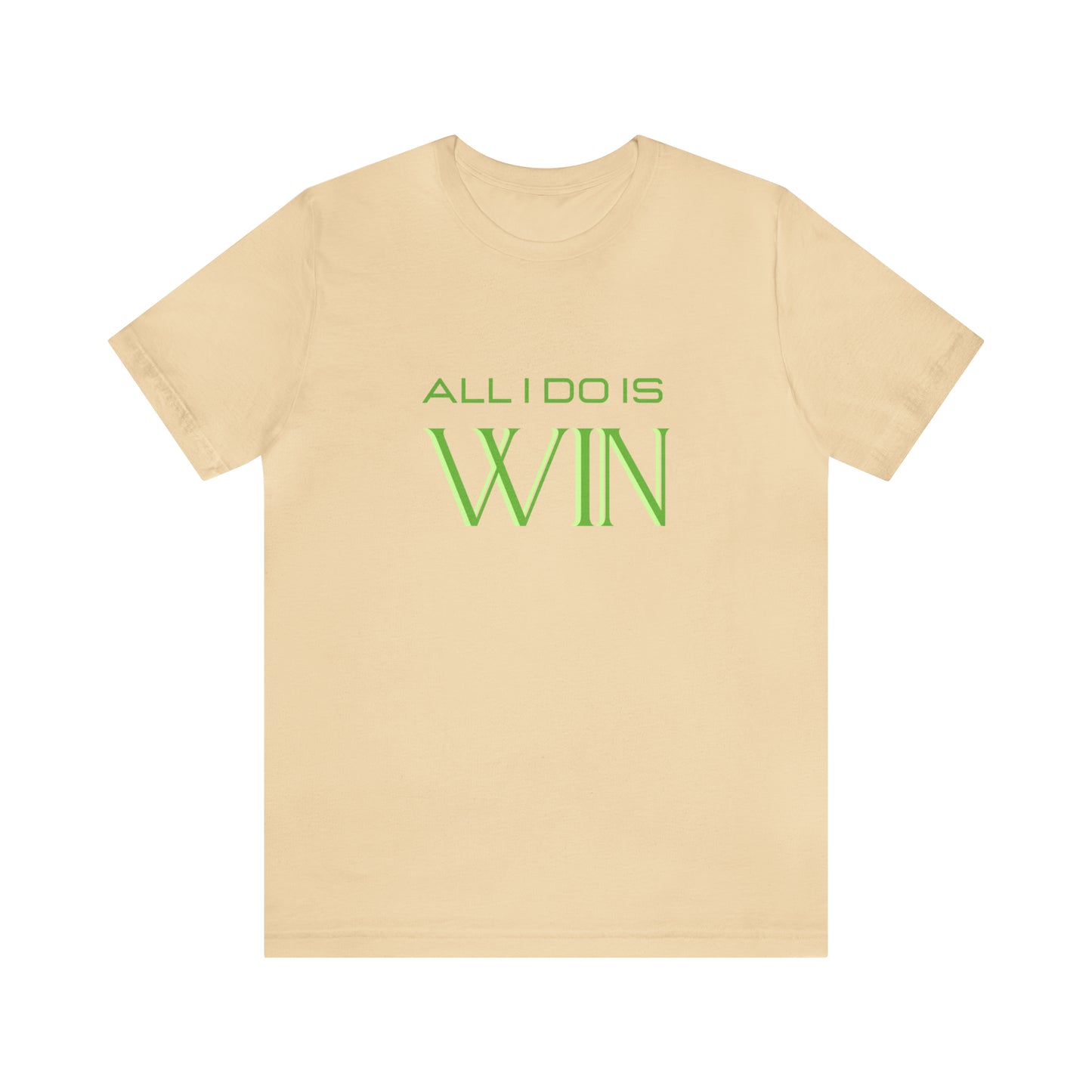 All I do Is Win Statement T-Shirt