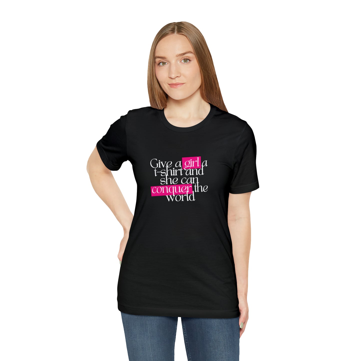 Give A Girl A T Shirt And She Can Conquer The World Statement T Shirt