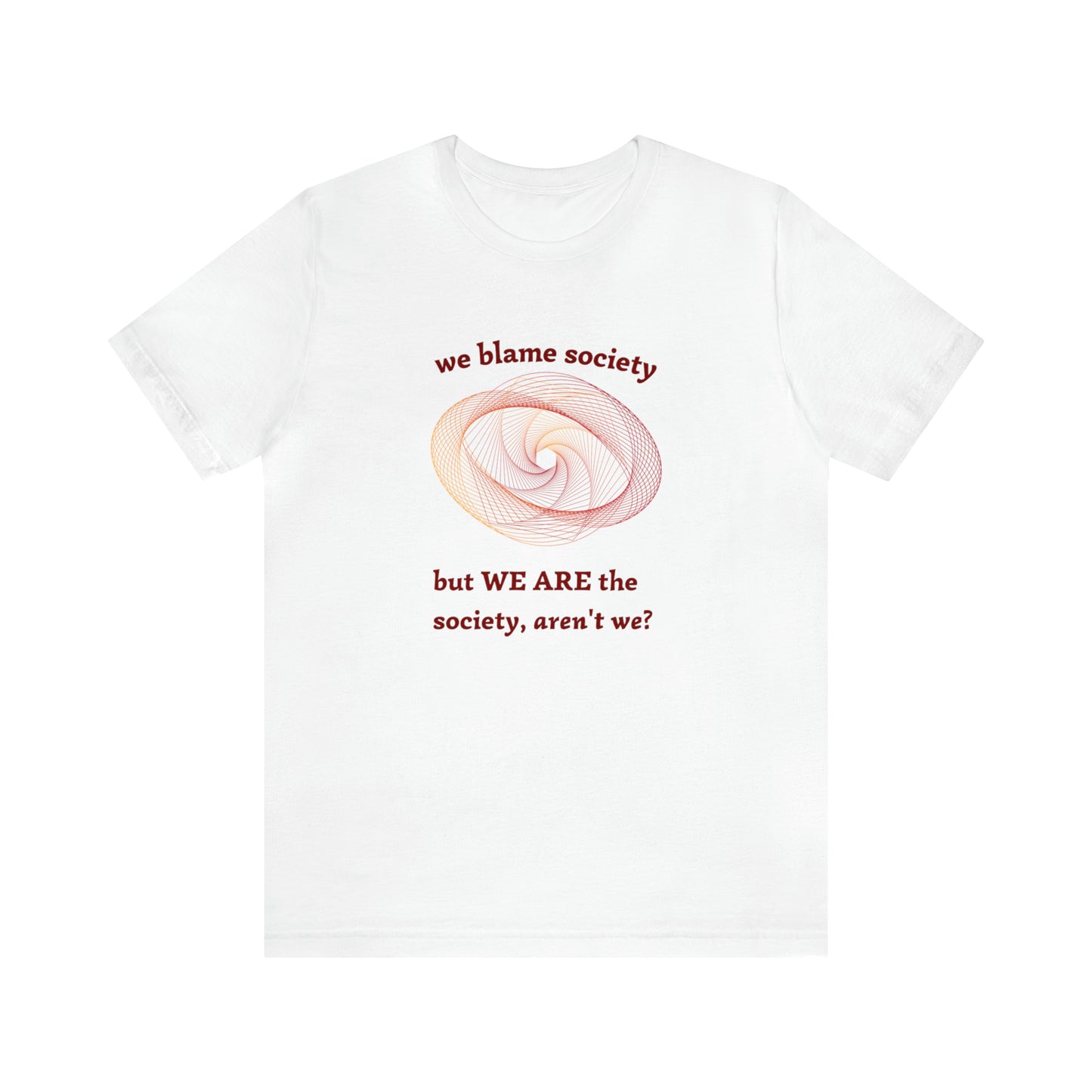 We Blame Society Statement T-Shirt