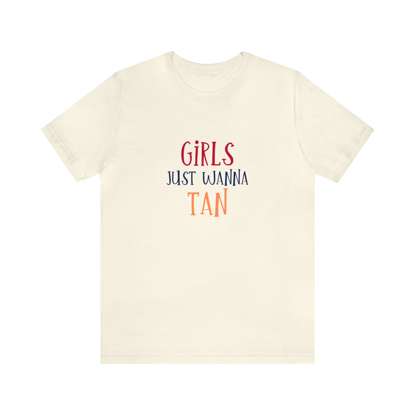 Girls Just Wanna Have Tan Statement T-Shirt