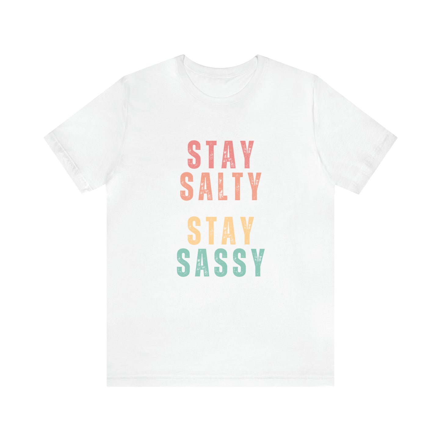 Stay Salty Stay Sassy Statement T-Shirt