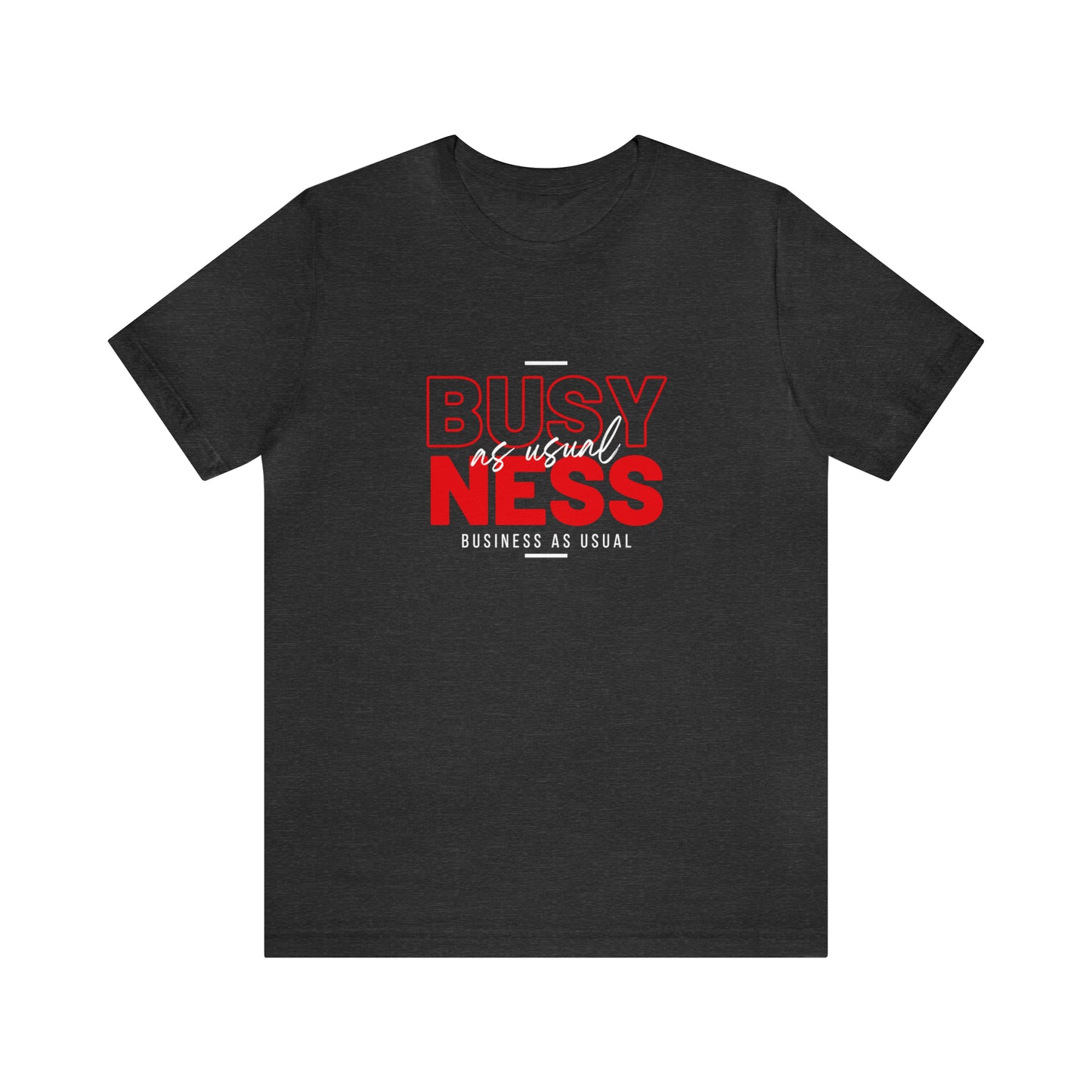 Business As Usual Statement T-Shirt