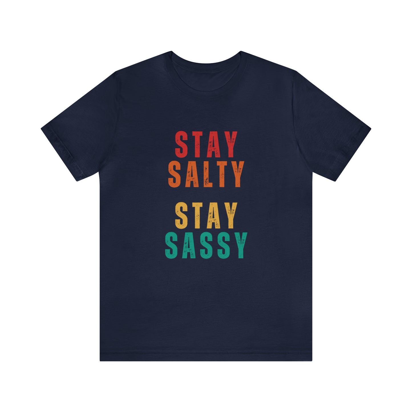 Stay Salty Stay Sassy Statement T-Shirt