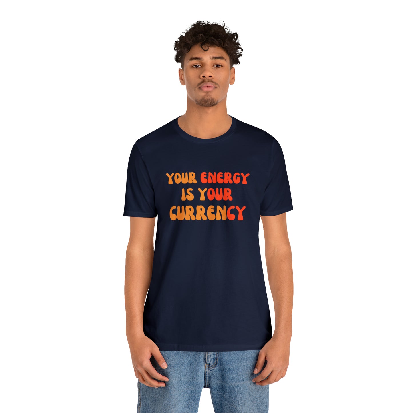 Your Energy Is Your Currency Statement T-Shirt