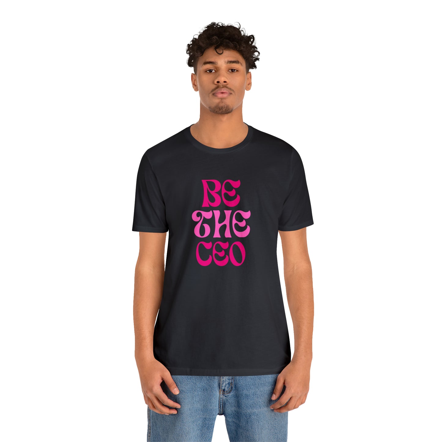 Be The CEO Statement T-Shirt