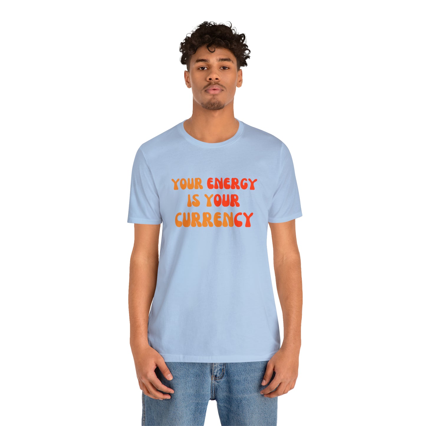 Your Energy Is Your Currency Statement T-Shirt