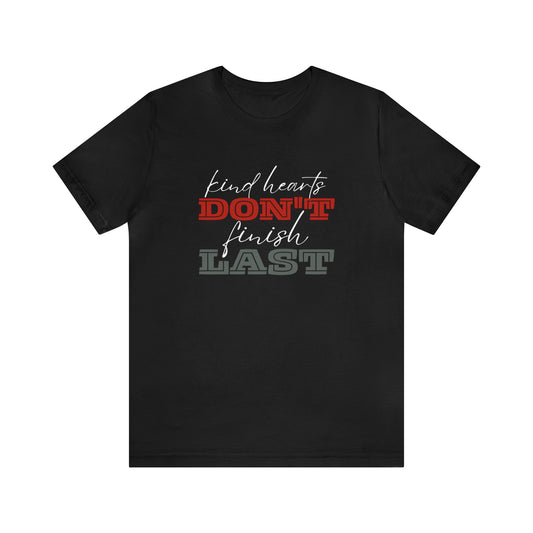 Kind Hearts Don't Finish Last Statement T-Shirt