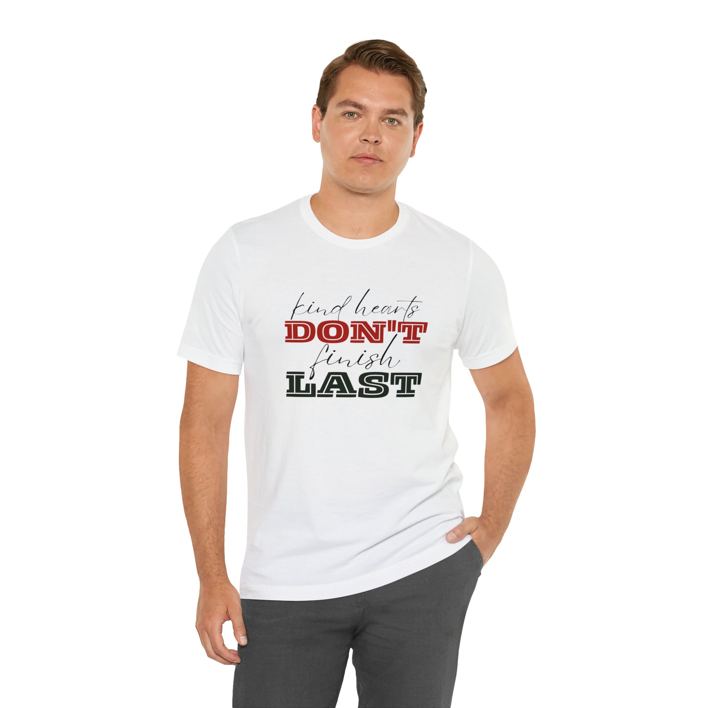 Kind Hearts Don't Finish Last Statement T-Shirt