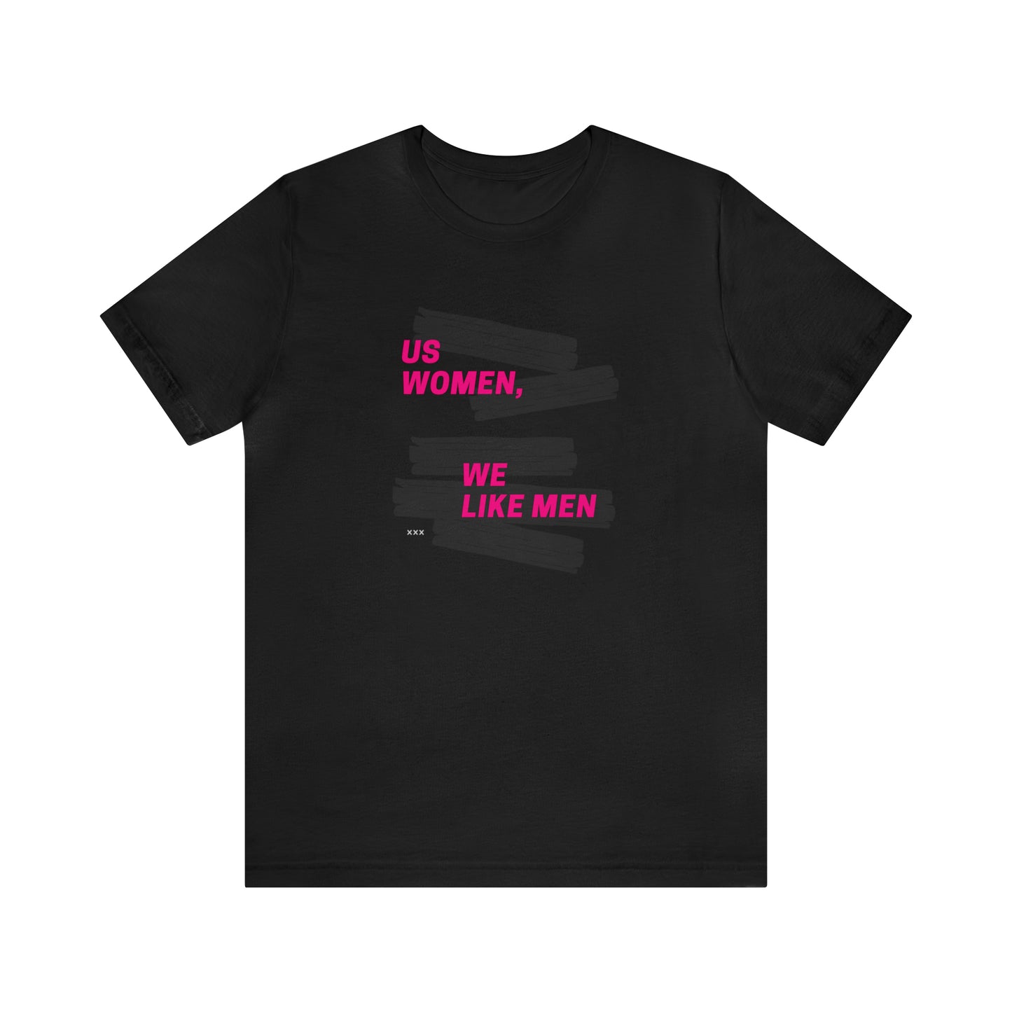 Us Women, We Like Men Statement T-Shirt