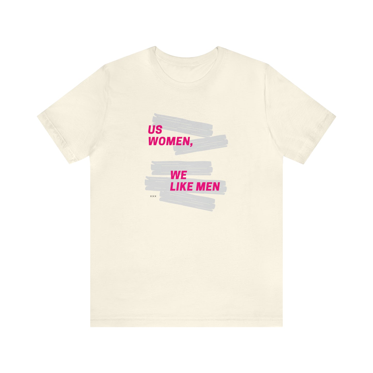 Us Women, We Like Men Statement T-Shirt