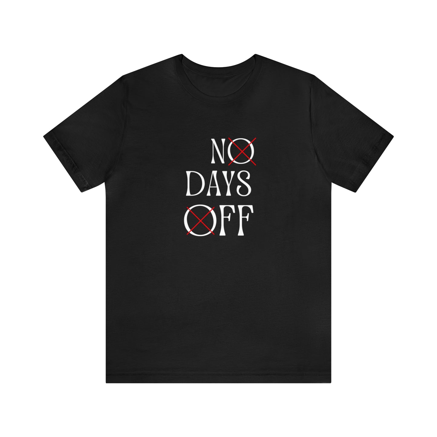 No Days Off Statement T-Shirt