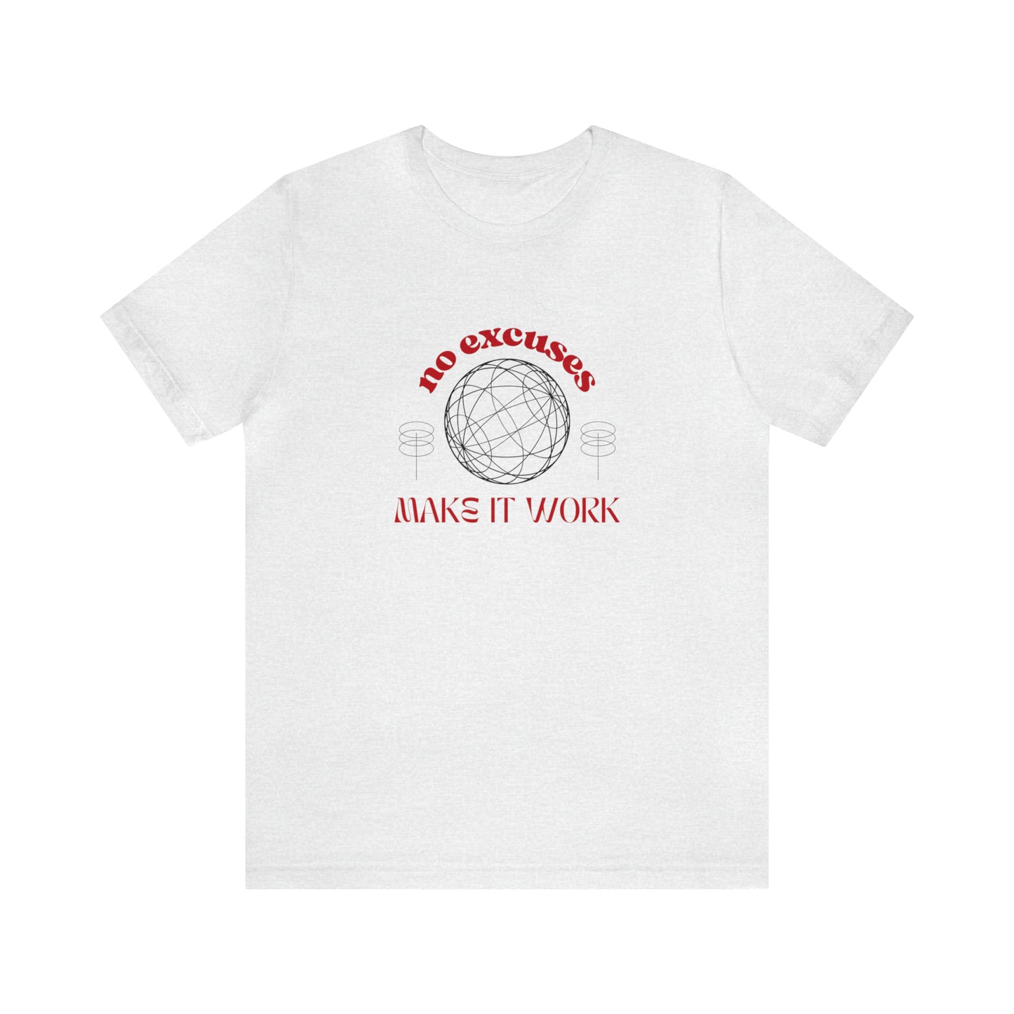 No Excuses, Make it Work Statement T-Shirt