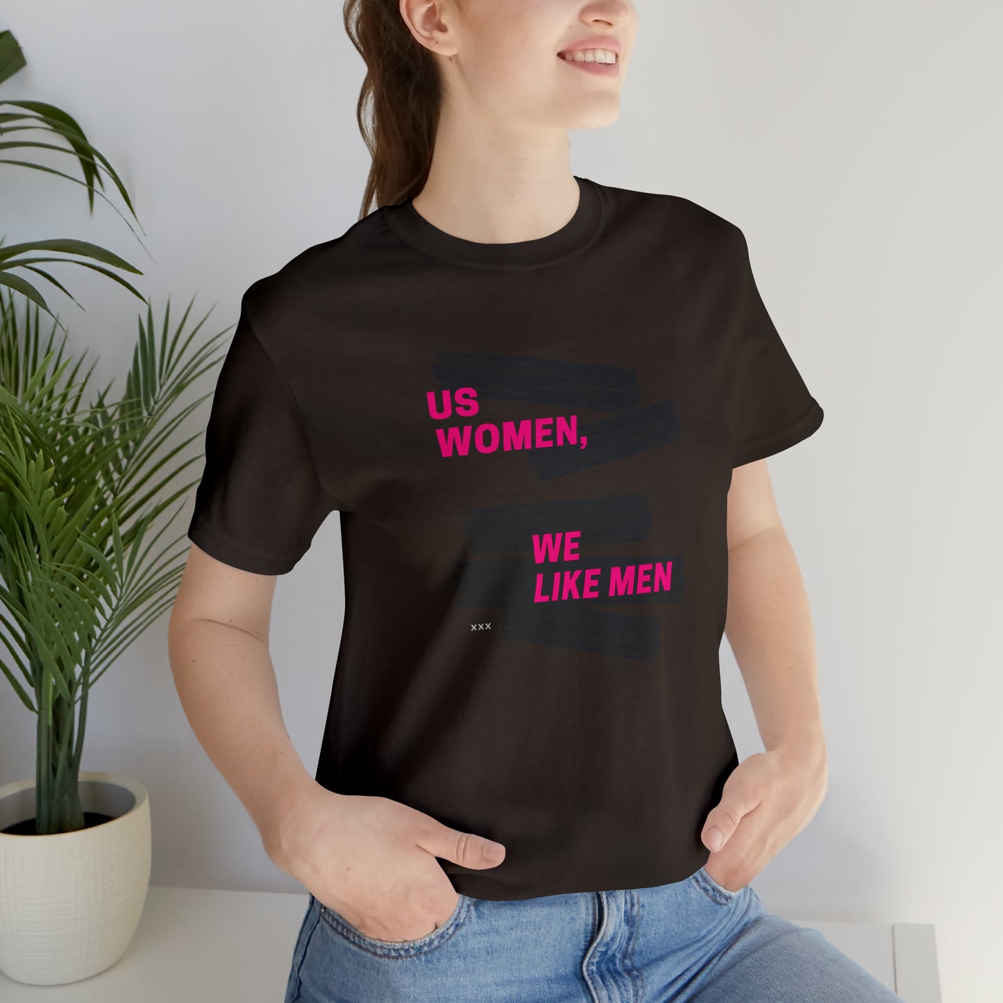 Us Women, We Like Men Statement T-Shirt