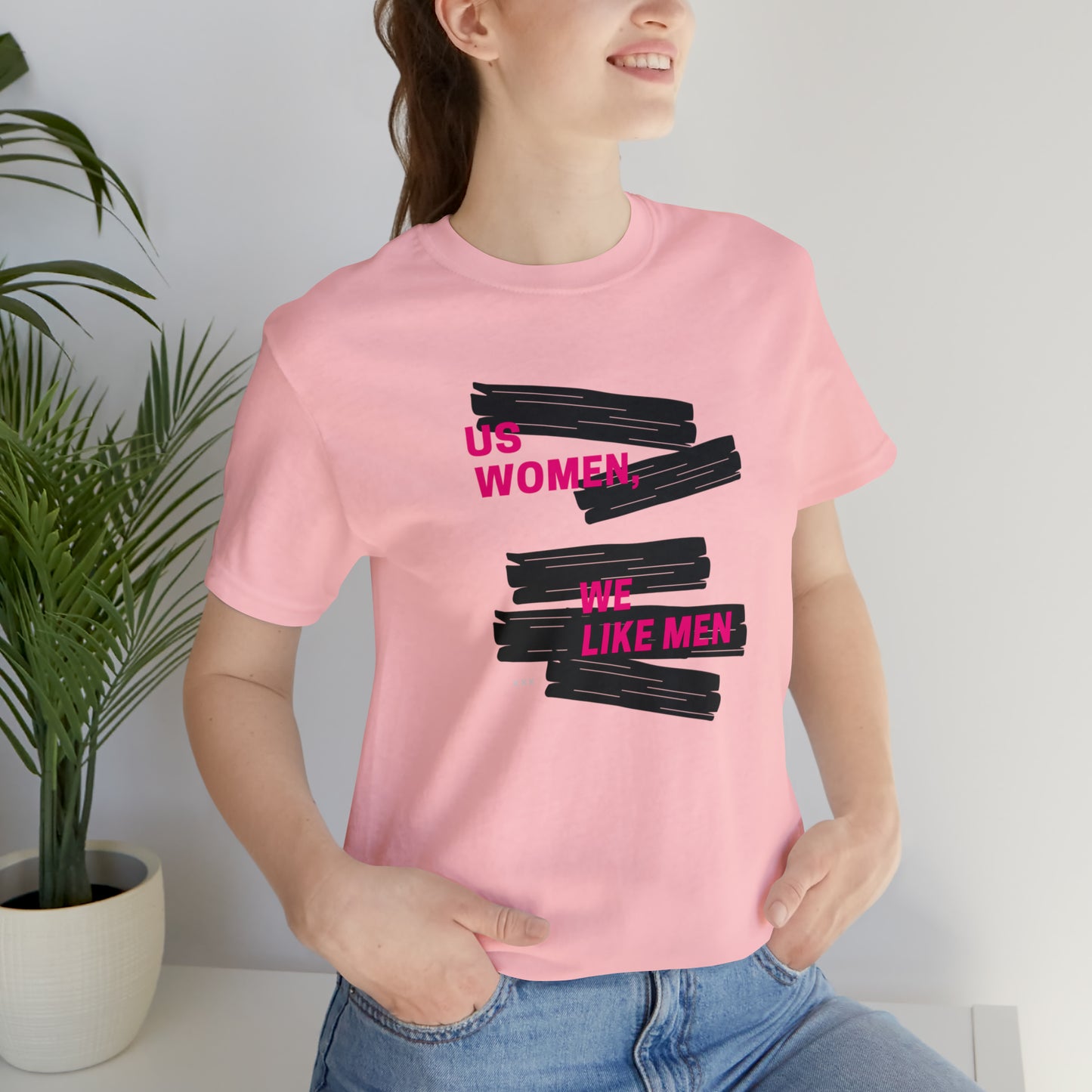 Us Women, We Like Men Statement T-Shirt