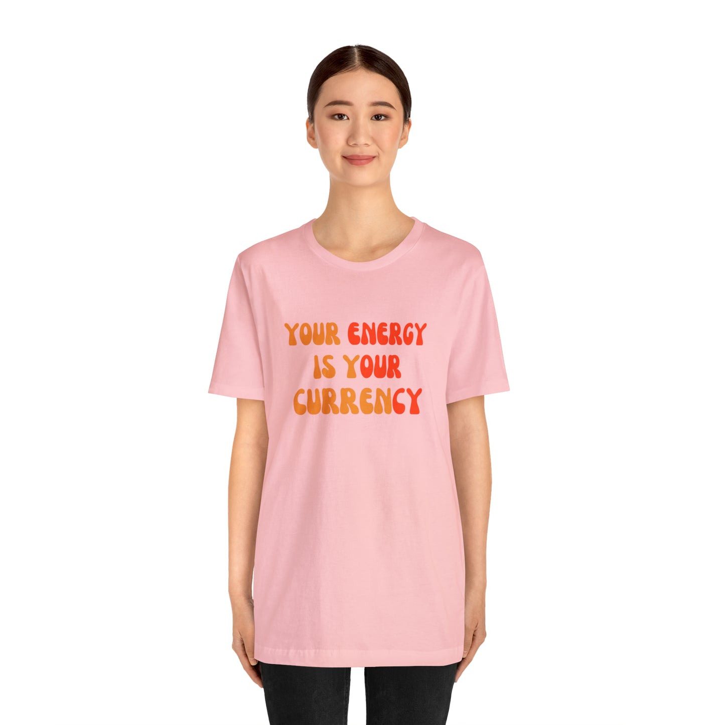 Your Energy Is Your Currency Statement T-Shirt