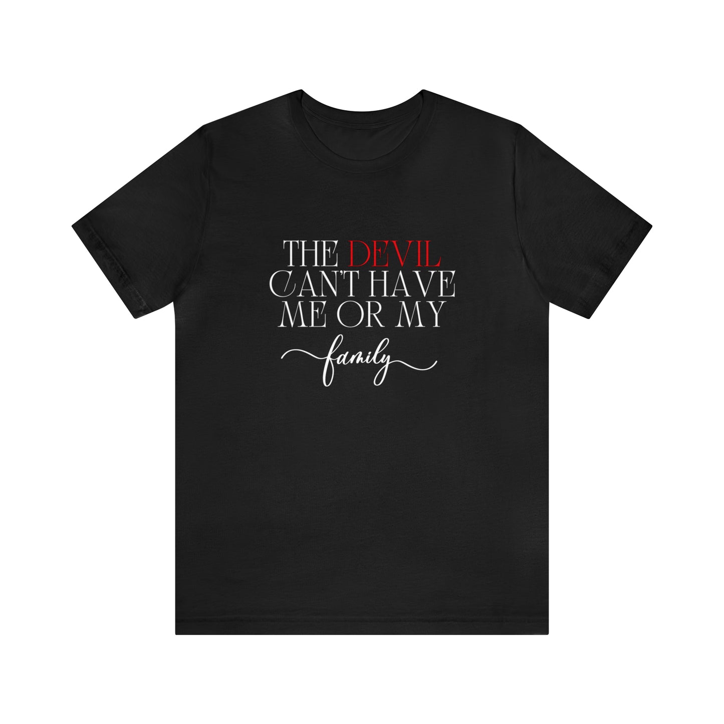 The Devil Can't Have Me Or My Family Statement T-Shirt #3