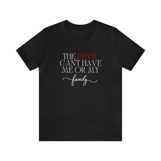 The Devil Can't Have Me Or My Family Statement T-Shirt #3