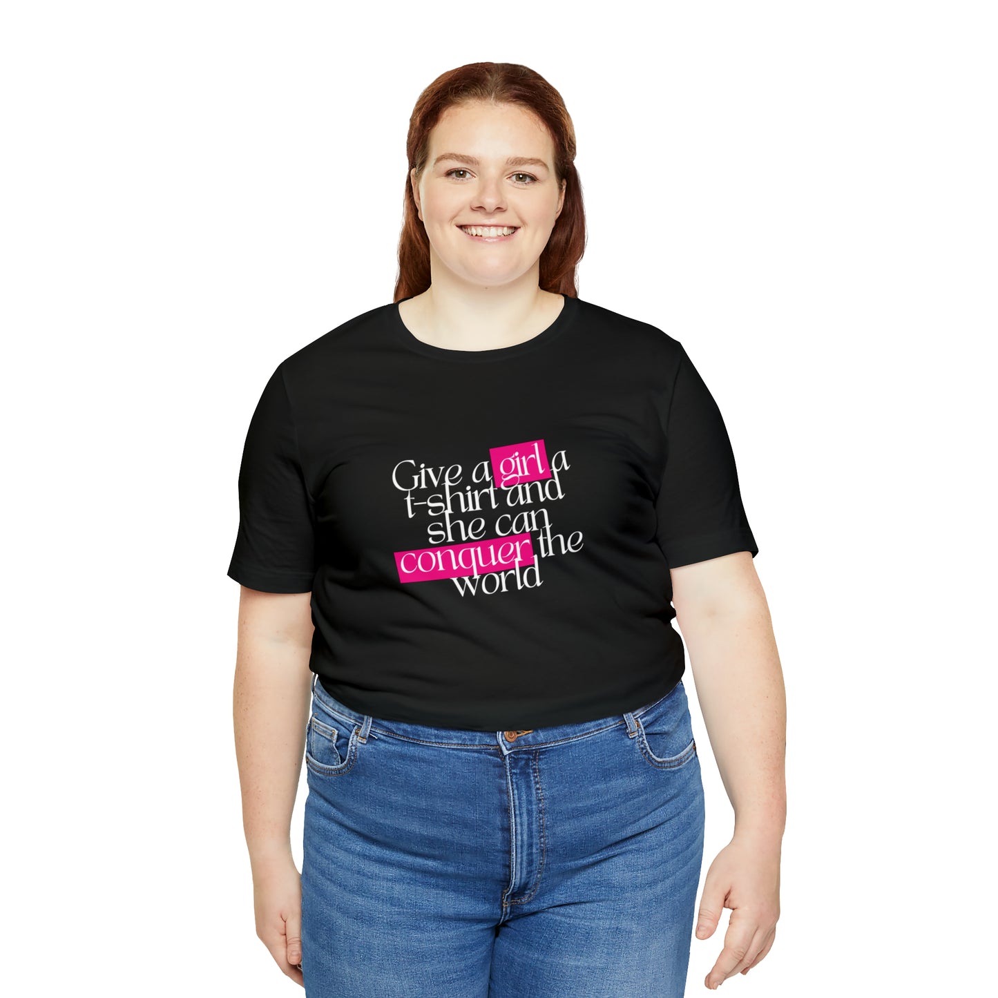 Give A Girl A T Shirt And She Can Conquer The World Statement T Shirt