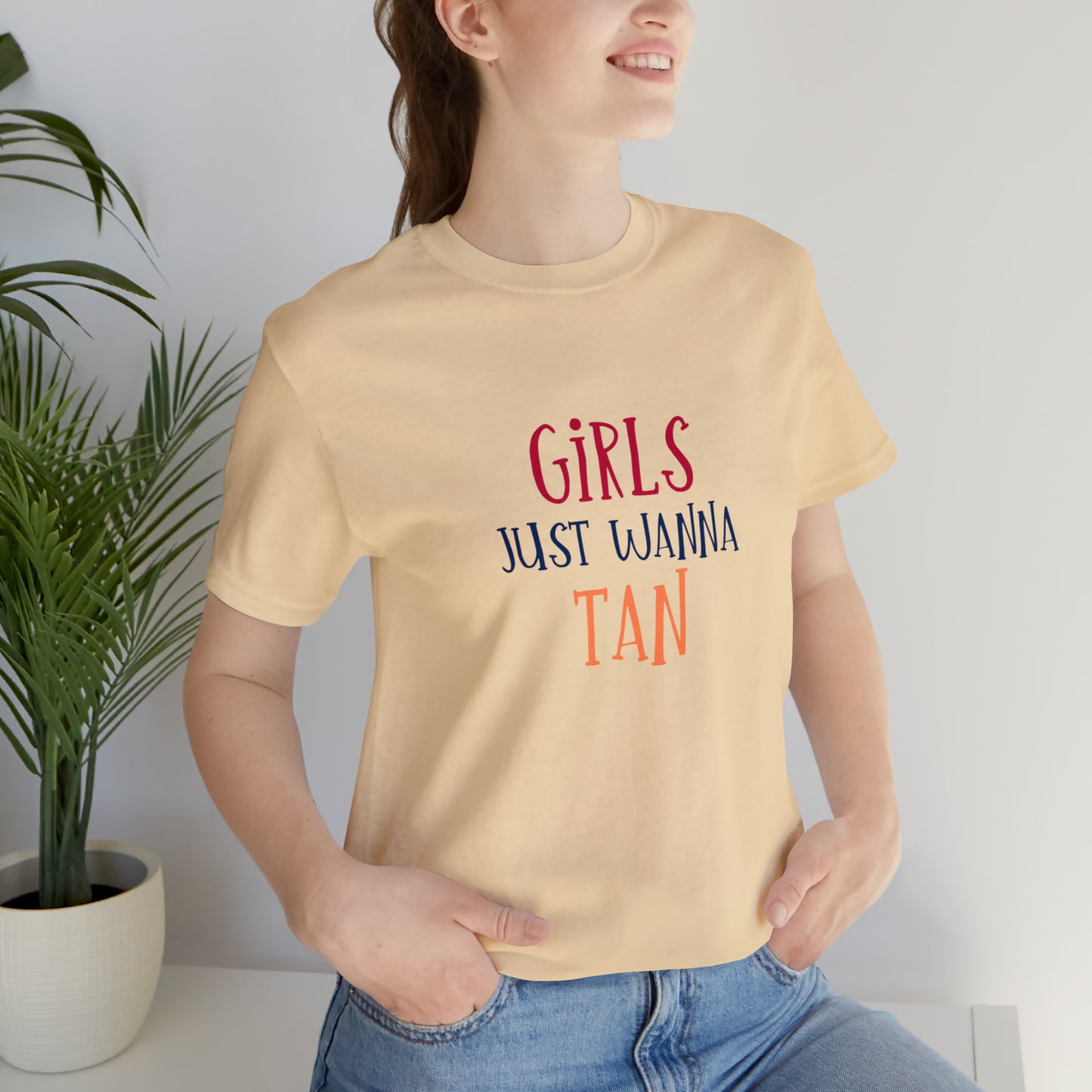 Girls Just Wanna Have Tan Statement T-Shirt