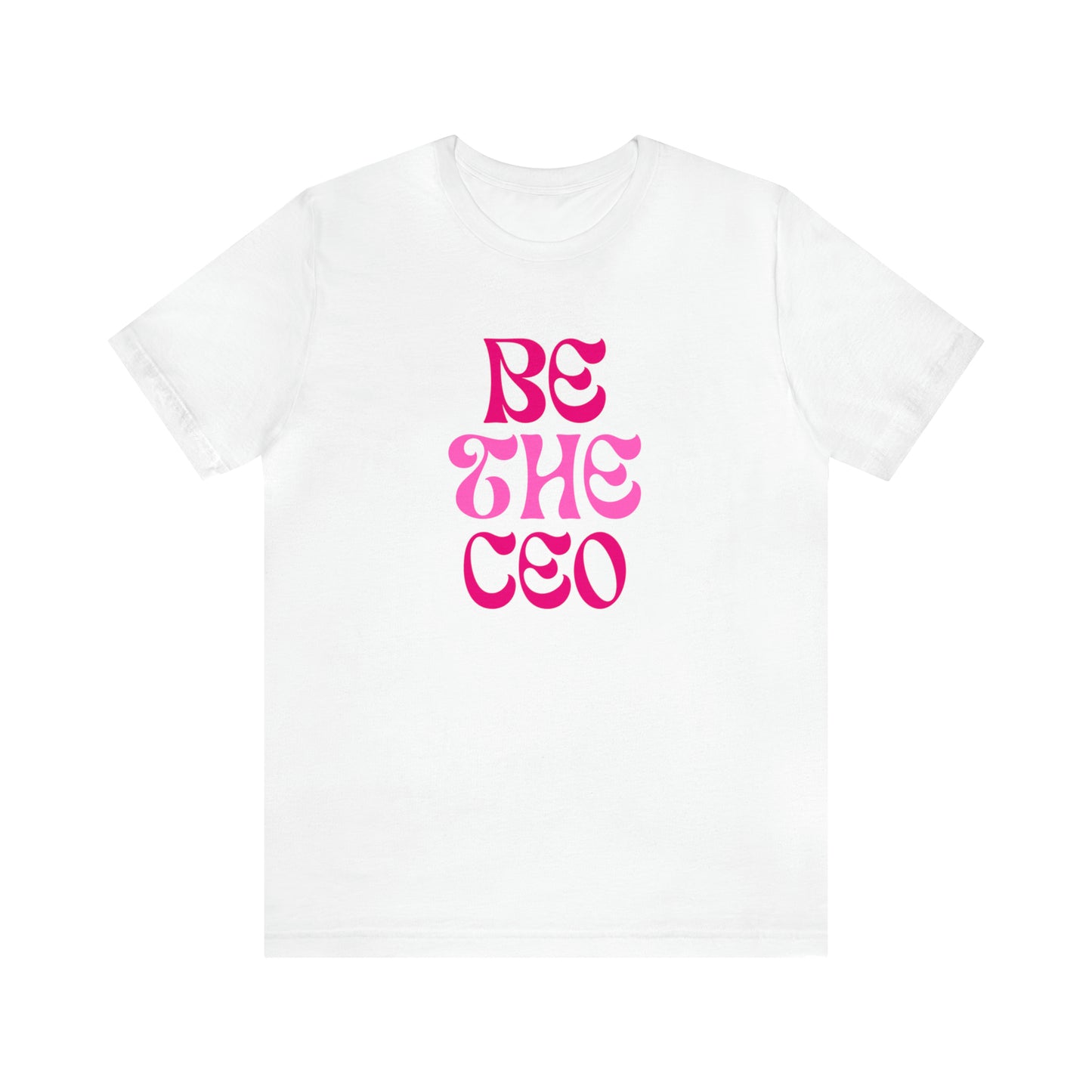 Be The CEO Statement T-Shirt